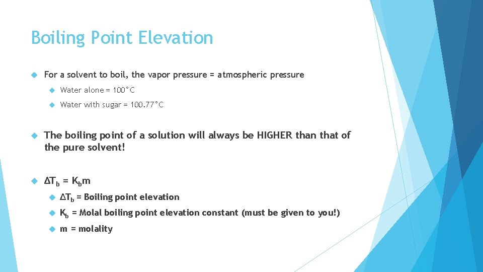 Boiling Point Elevation For a solvent to boil, the vapor pressure = atmospheric pressure