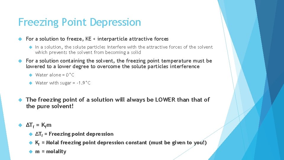 Freezing Point Depression For a solution to freeze, KE < interparticle attractive forces In