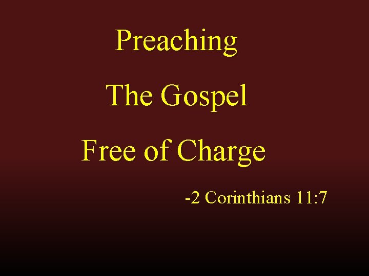 Preaching The Gospel Free of Charge -2 Corinthians 11: 7 