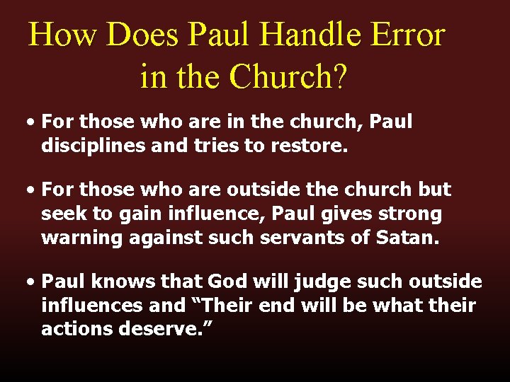 How Does Paul Handle Error in the Church? • For those who are in