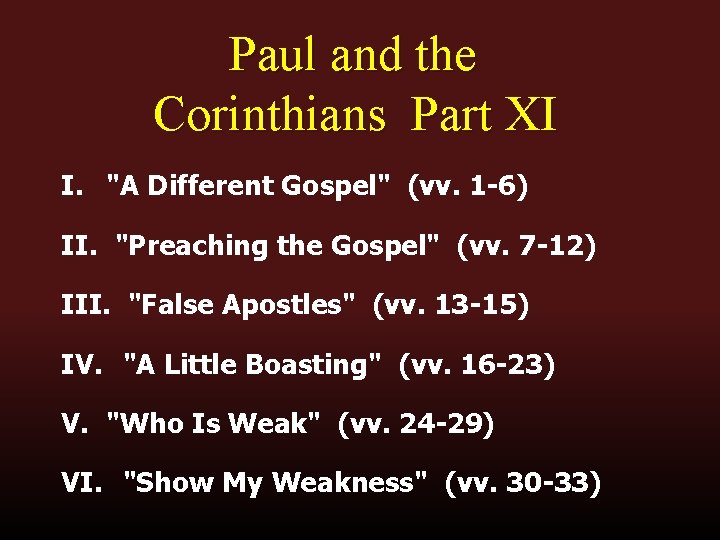 Paul and the Corinthians Part XI I. "A Different Gospel" (vv. 1 -6) II.