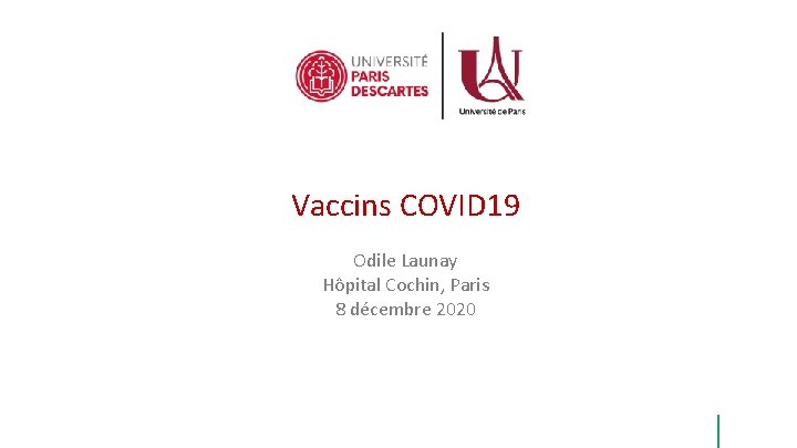Vaccins COVID 19 Odile Launay Hôpital Cochin, Paris 8 décembre 2020 Vaccins COVID 19 Odile Launay Hôpital Cochin, Paris 8 décembre 2020