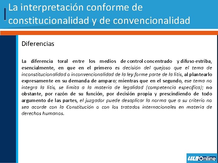 La interpretación conforme de constitucionalidad y de convencionalidad Diferencias La diferencia toral entre los