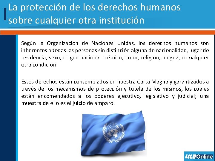 La protección de los derechos humanos sobre cualquier otra institución Según la Organización de