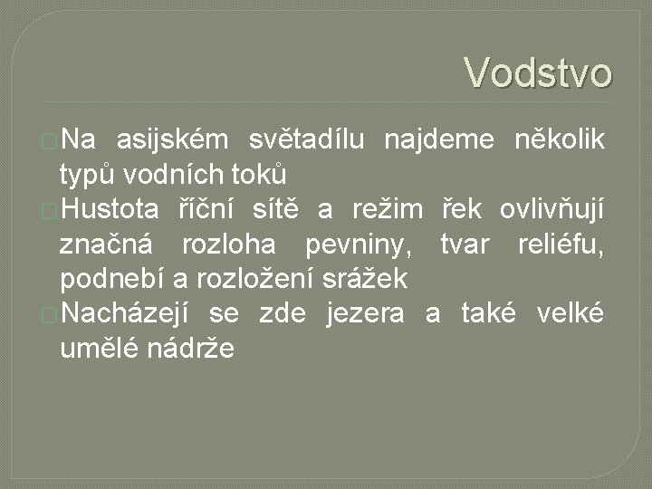 Vodstvo �Na asijském světadílu najdeme několik typů vodních toků �Hustota říční sítě a režim