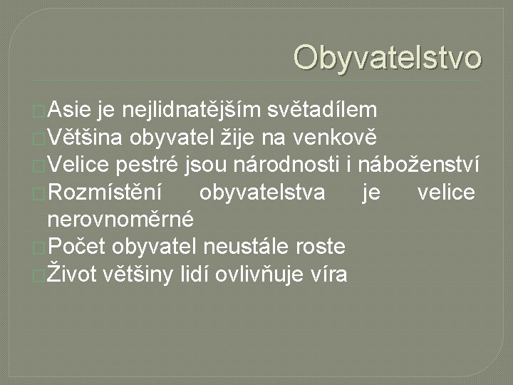 Obyvatelstvo �Asie je nejlidnatějším světadílem �Většina obyvatel žije na venkově �Velice pestré jsou národnosti