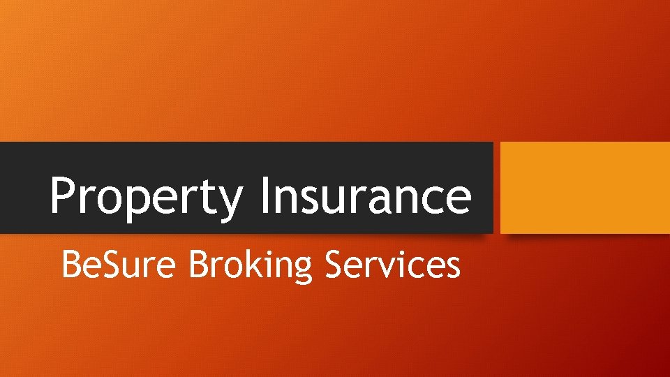 Property Insurance Be. Sure Broking Services 