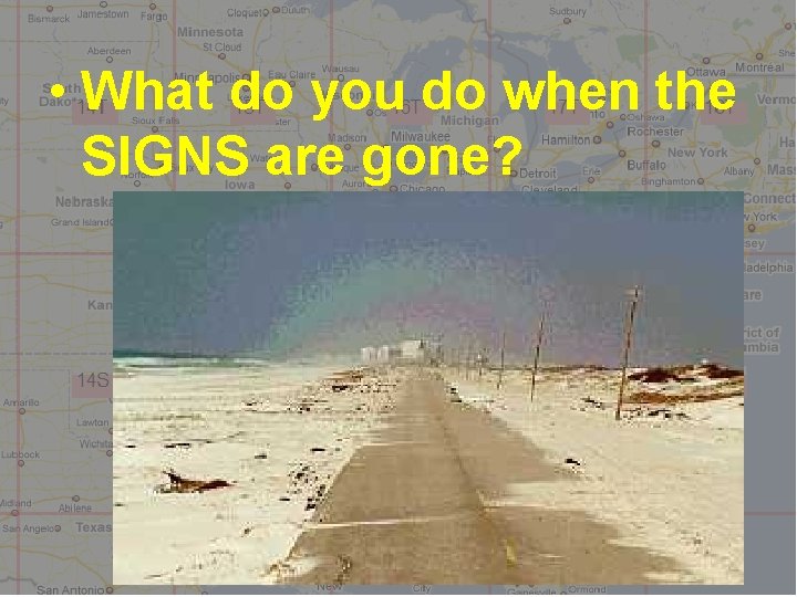  • What do you do when the SIGNS are gone? USNG 