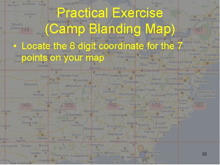 Practical Exercise (Camp Blanding Map) • Locate the 8 digit coordinate for the 7