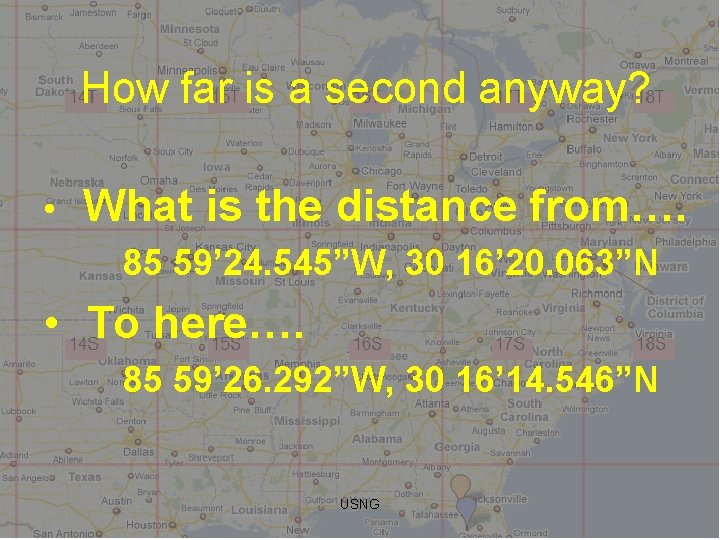 How far is a second anyway? • What is the distance from…. 85 59’