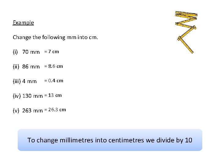Example Change the following mm into cm. (i) 70 mm = 7 cm (ii)
