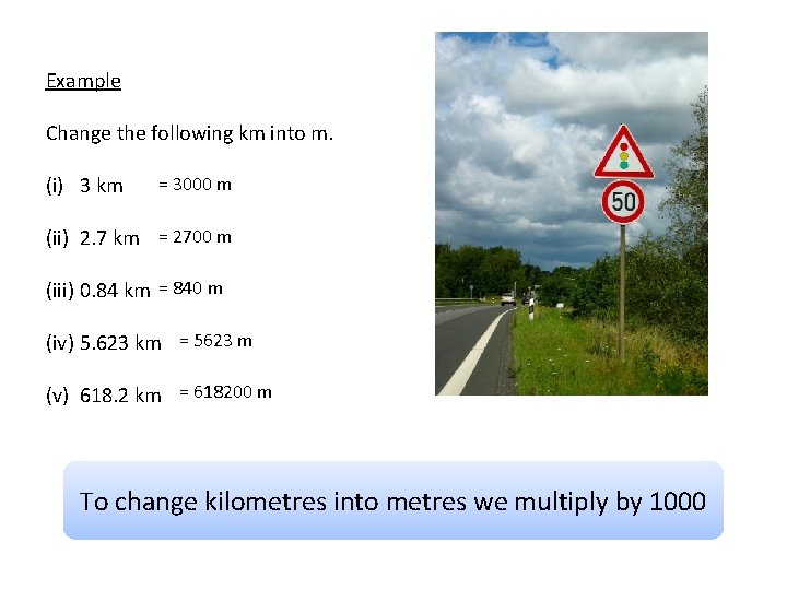 Example Change the following km into m. (i) 3 km = 3000 m (ii)