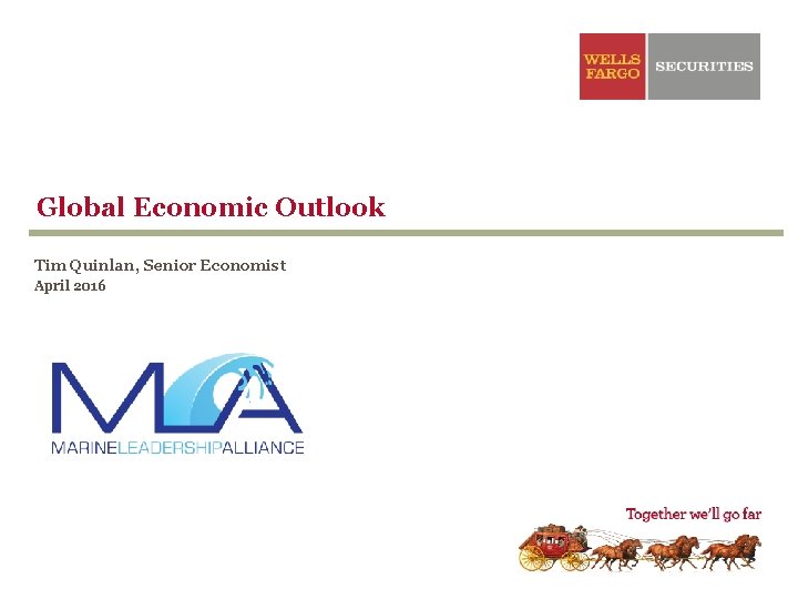 Global Economic Outlook Tim Quinlan, Senior Economist April 2016 