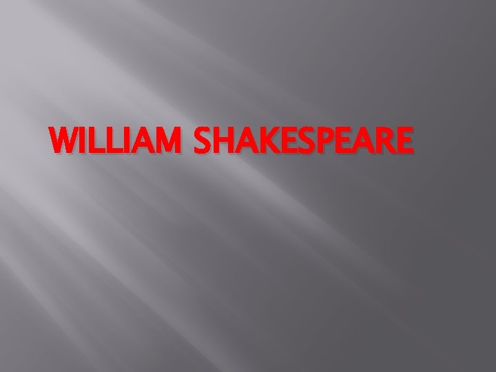 WILLIAM SHAKESPEARE 