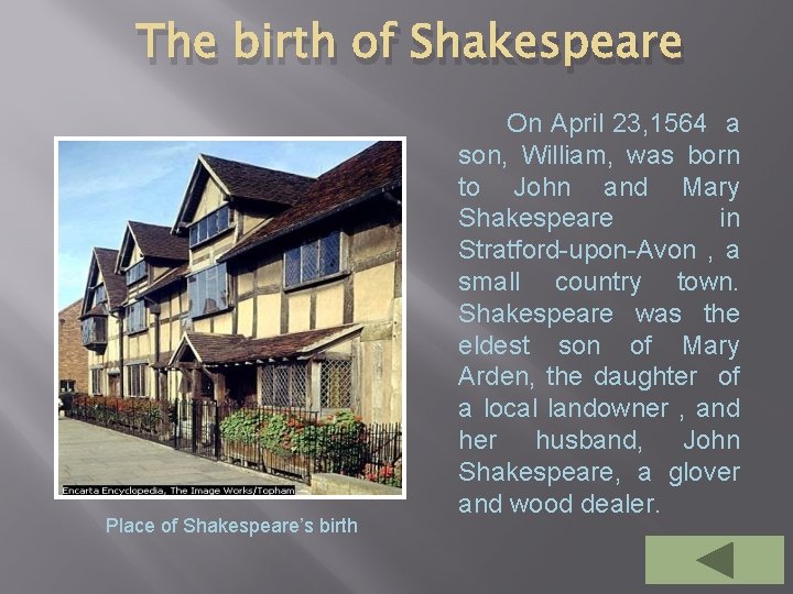 The birth of Shakespeare Place of Shakespeare’s birth On April 23, 1564 a son,