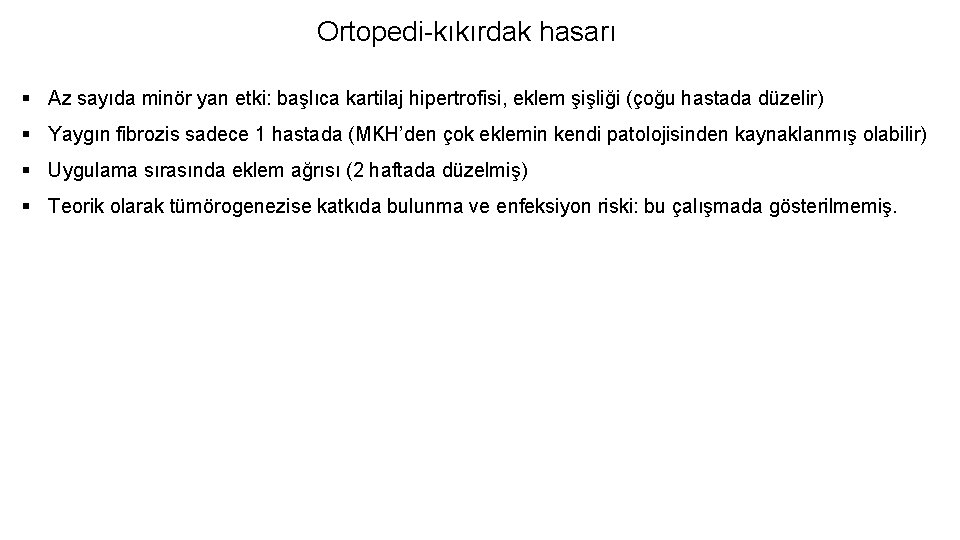 Ortopedi-kıkırdak hasarı § Az sayıda minör yan etki: başlıca kartilaj hipertrofisi, eklem şişliği (çoğu