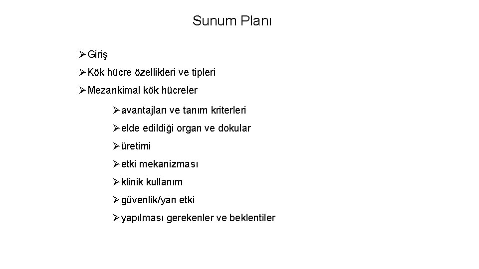 Sunum Planı ØGiriş ØKök hücre özellikleri ve tipleri ØMezankimal kök hücreler Øavantajları ve tanım