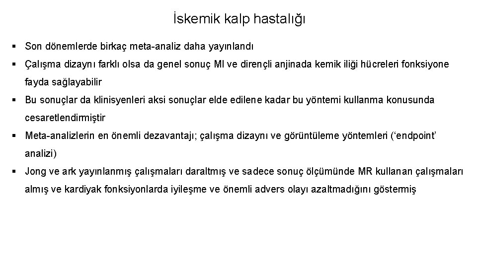 İskemik kalp hastalığı § Son dönemlerde birkaç meta-analiz daha yayınlandı § Çalışma dizaynı farklı