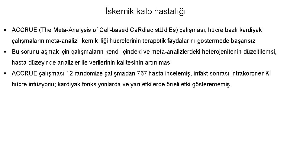 İskemik kalp hastalığı § ACCRUE (The Meta-Analysis of Cell-based Ca. Rdiac st. Udi. Es)