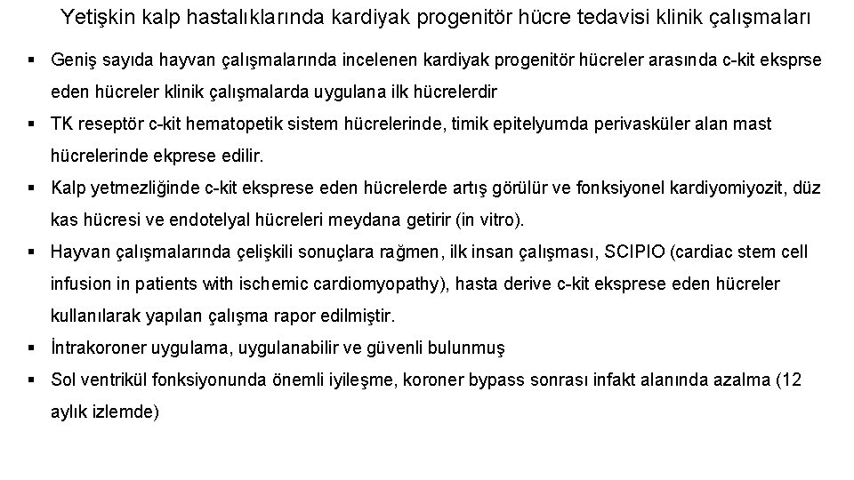 Yetişkin kalp hastalıklarında kardiyak progenitör hücre tedavisi klinik çalışmaları § Geniş sayıda hayvan çalışmalarında