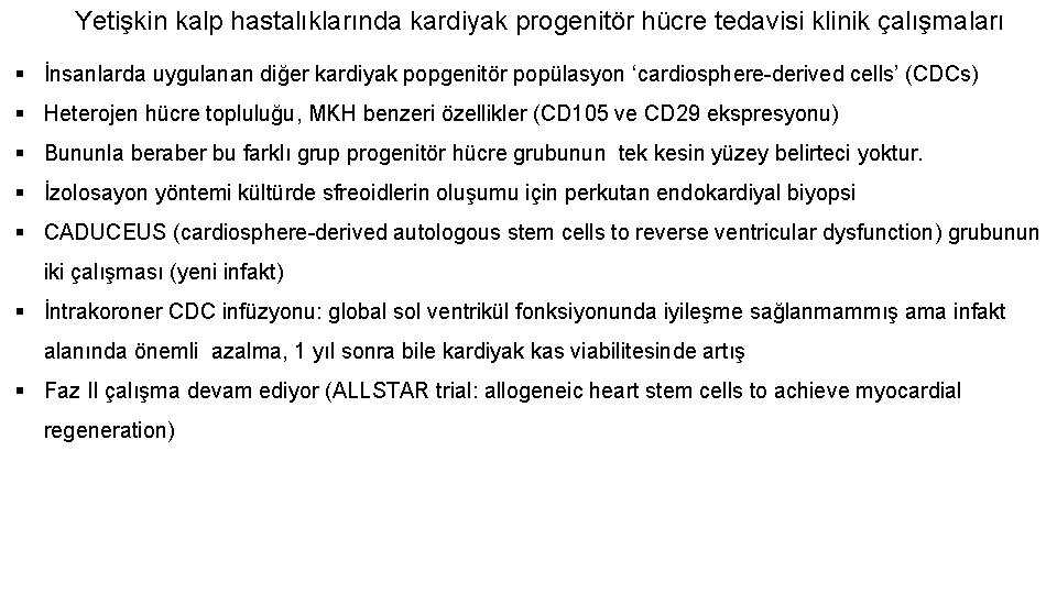 Yetişkin kalp hastalıklarında kardiyak progenitör hücre tedavisi klinik çalışmaları § İnsanlarda uygulanan diğer kardiyak