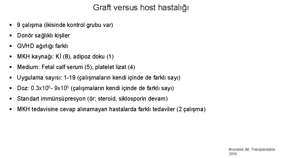 Graft versus host hastalığı § 9 çalışma (ikisinde kontrol grubu var) § Donör sağlıklı