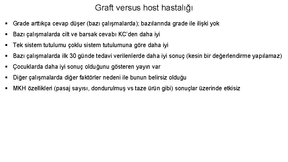 Graft versus host hastalığı § Grade arttıkça cevap düşer (bazı çalışmalarda); bazılarında grade ilişki