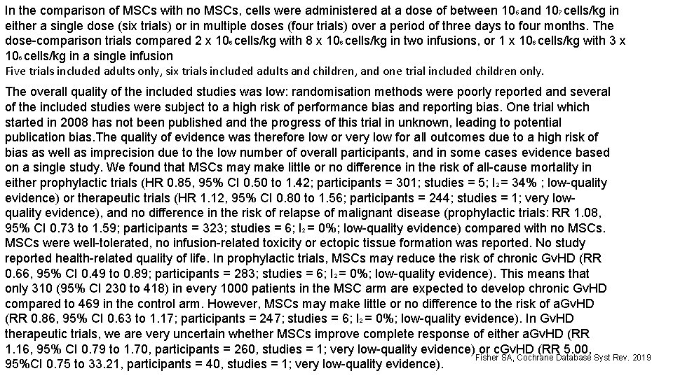 In the comparison of MSCs with no MSCs, cells were administered at a dose