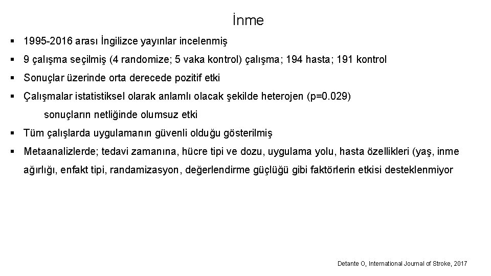 İnme § 1995 -2016 arası İngilizce yayınlar incelenmiş § 9 çalışma seçilmiş (4 randomize;