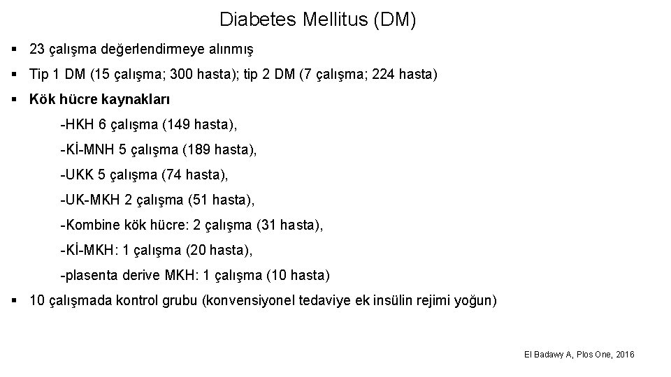 Diabetes Mellitus (DM) § 23 çalışma değerlendirmeye alınmış § Tip 1 DM (15 çalışma;