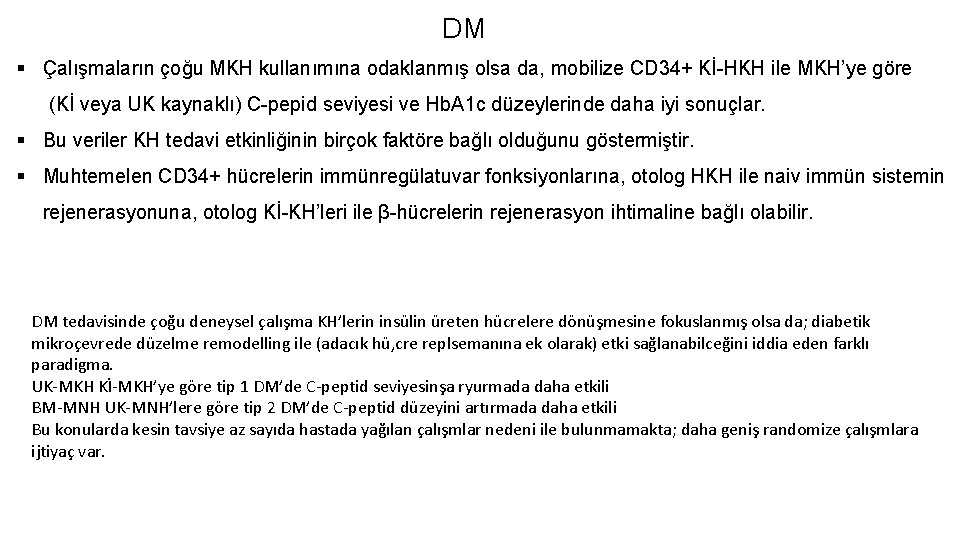 DM § Çalışmaların çoğu MKH kullanımına odaklanmış olsa da, mobilize CD 34+ Kİ-HKH ile