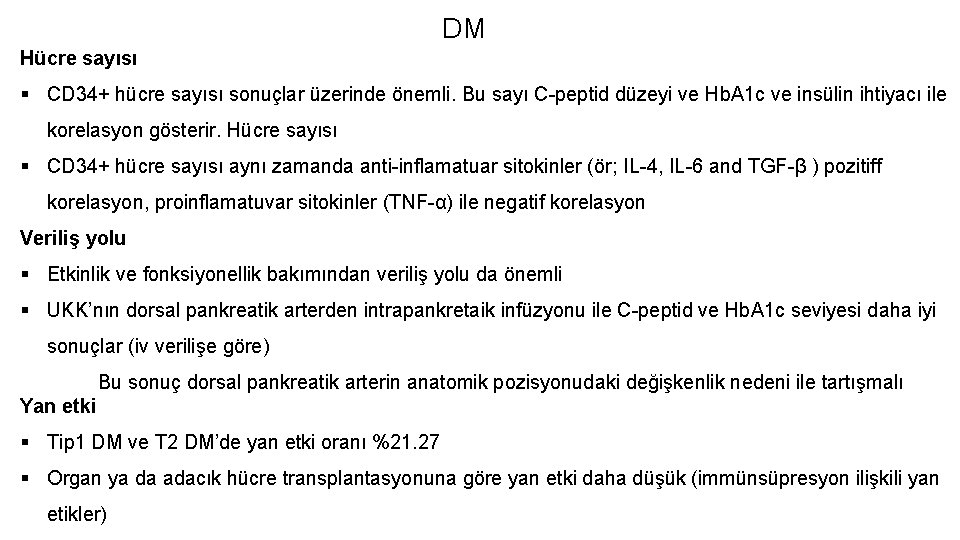 DM Hücre sayısı § CD 34+ hücre sayısı sonuçlar üzerinde önemli. Bu sayı C-peptid