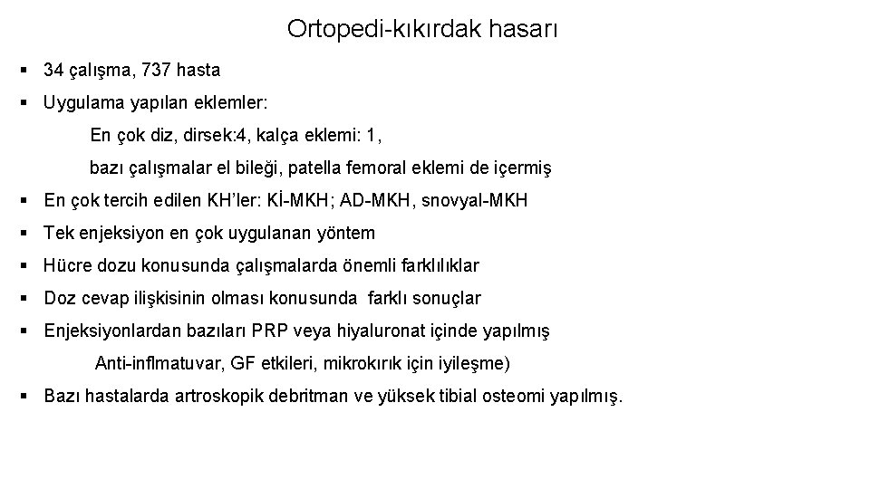 Ortopedi-kıkırdak hasarı § 34 çalışma, 737 hasta § Uygulama yapılan eklemler: En çok diz,