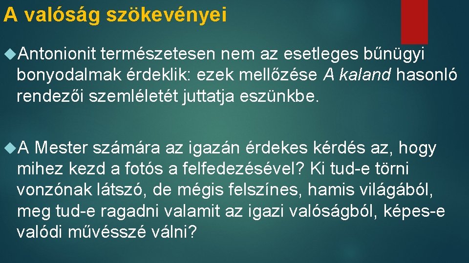 A valóság szökevényei Antonionit természetesen nem az esetleges bűnügyi bonyodalmak érdeklik: ezek mellőzése A