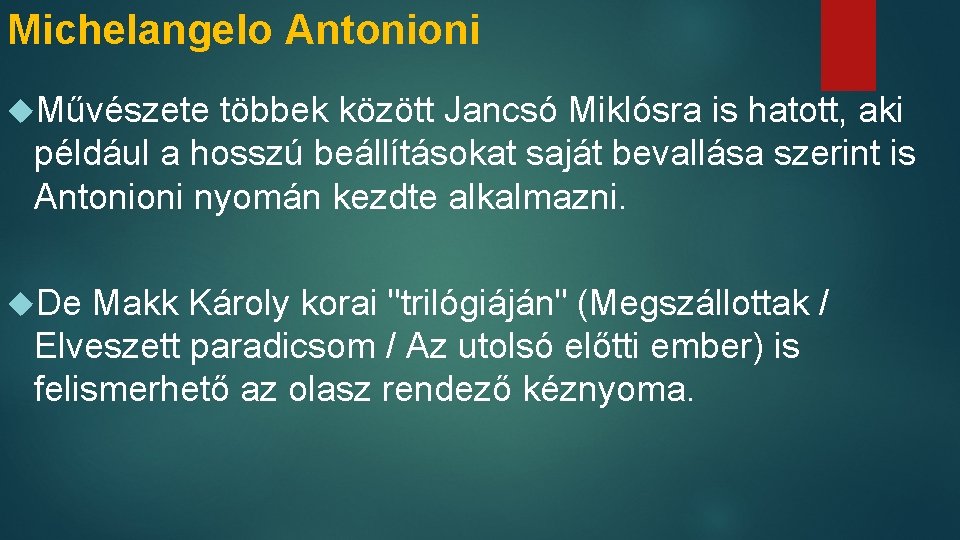 Michelangelo Antonioni Művészete többek között Jancsó Miklósra is hatott, aki például a hosszú beállításokat