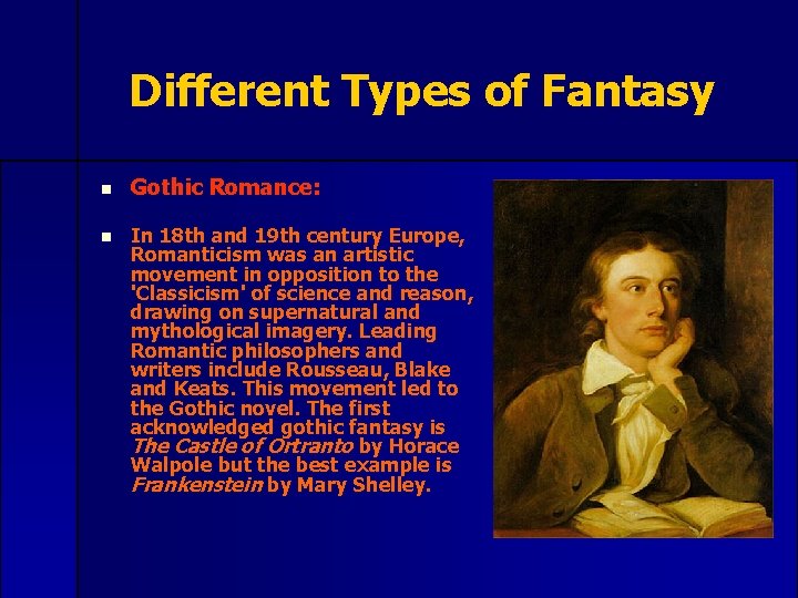 Different Types of Fantasy n n Gothic Romance: In 18 th and 19 th