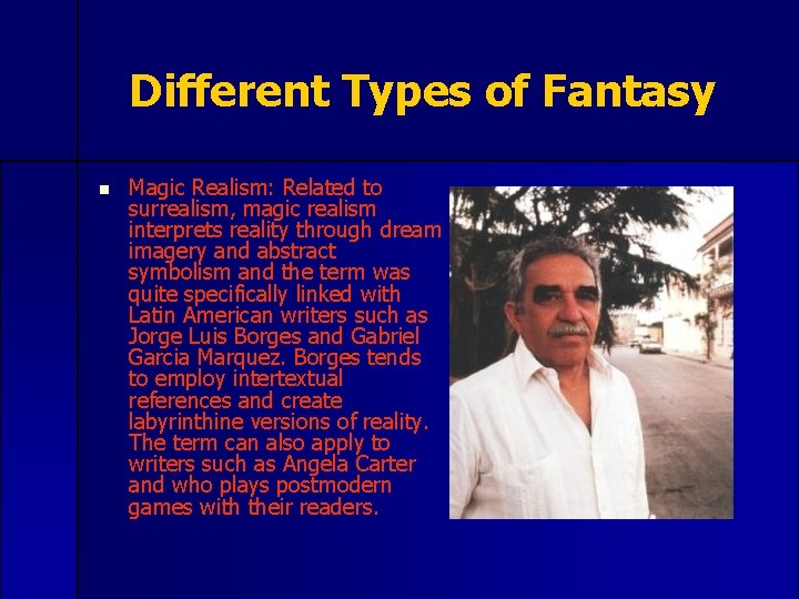 Different Types of Fantasy n Magic Realism: Related to surrealism, magic realism interprets reality