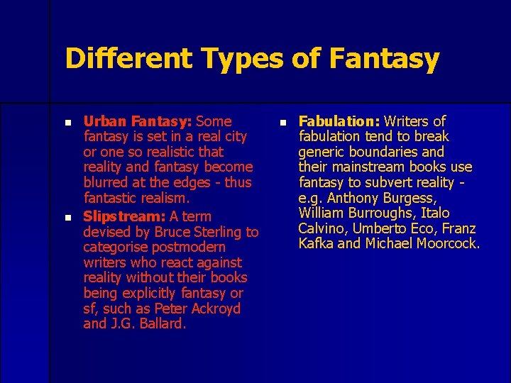 Different Types of Fantasy n n Urban Fantasy: Some fantasy is set in a