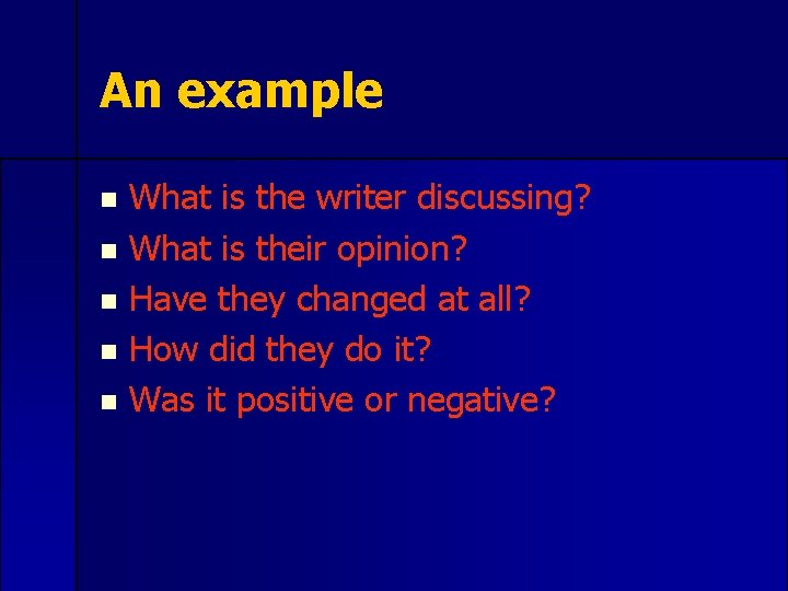 An example What is the writer discussing? n What is their opinion? n Have