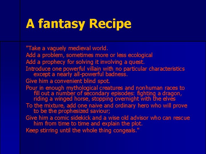 A fantasy Recipe "Take a vaguely medieval world. Add a problem, sometimes more or