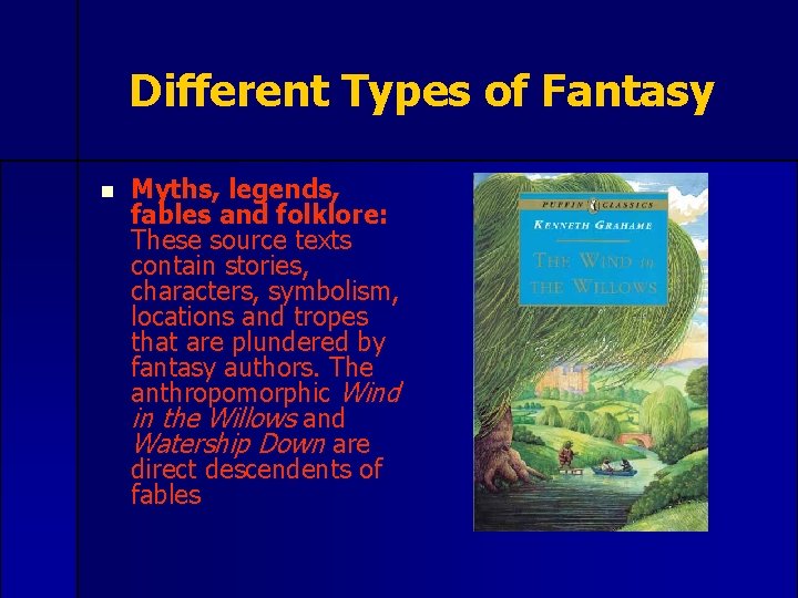 Different Types of Fantasy n Myths, legends, fables and folklore: These source texts contain