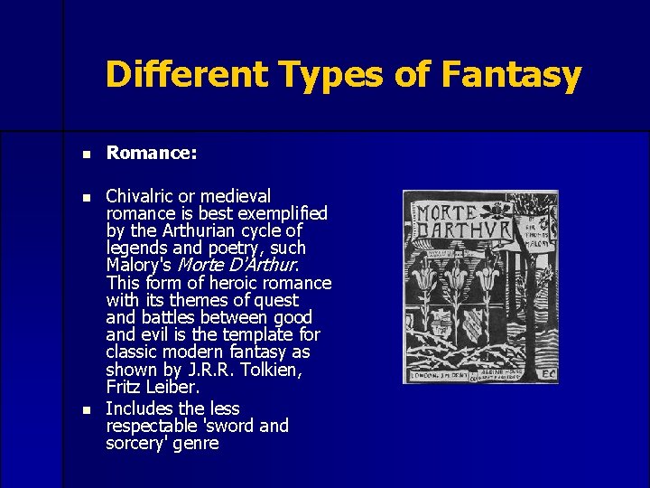 Different Types of Fantasy n Romance: n Chivalric or medieval romance is best exemplified
