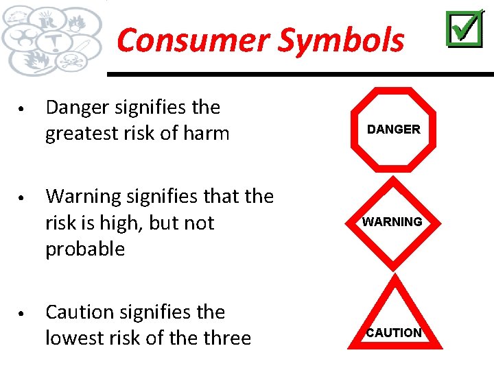 Consumer Symbols • • • Danger signifies the greatest risk of harm Warning signifies