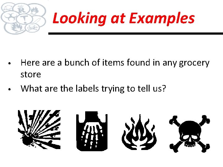 Looking at Examples • • Here a bunch of items found in any grocery