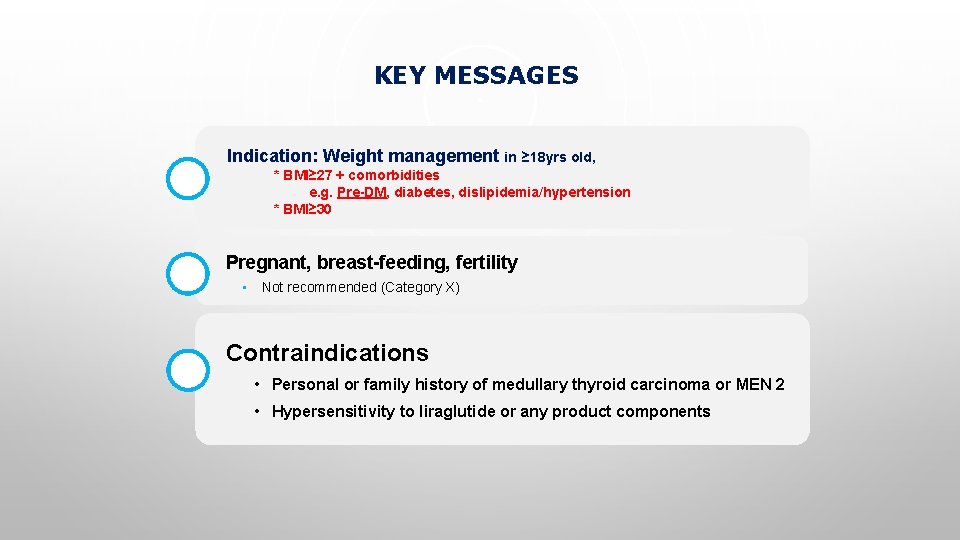 KEY MESSAGES Indication: Weight management in ≥ 18 yrs old, * BMI≥ 27 +