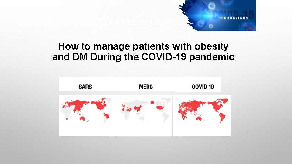 CORONAVIRUS RELATED THREE EPIDEMIC DISEASES How to manage patients with obesity and DM During