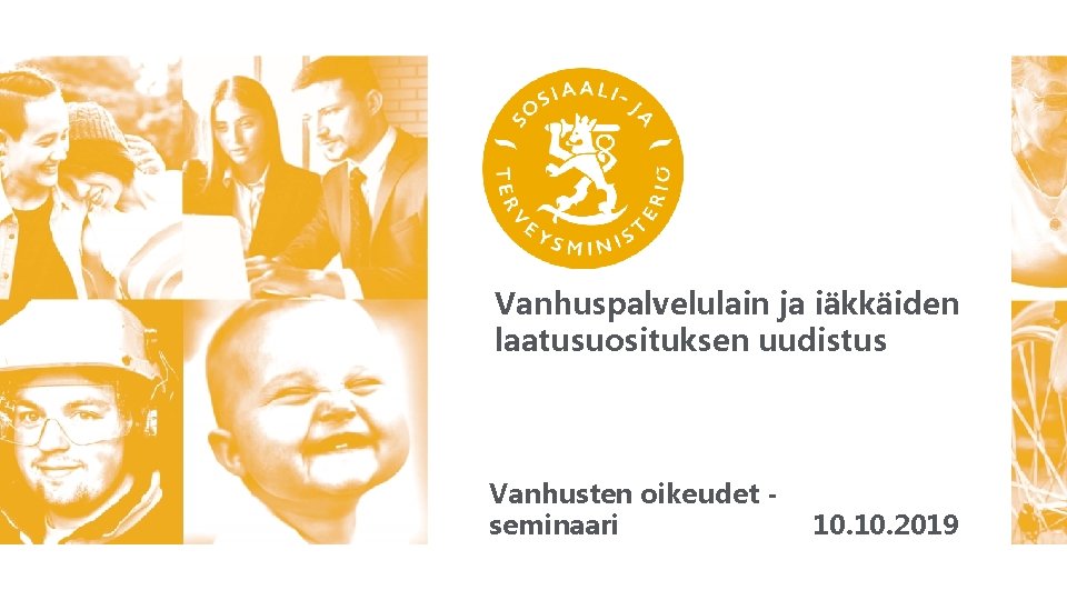 Vanhuspalvelulain ja iäkkäiden laatusuosituksen uudistus Vanhusten oikeudet seminaari 10. 2019 