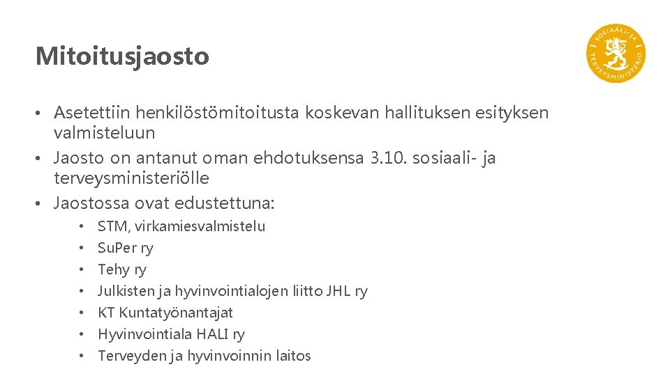 Mitoitusjaosto • Asetettiin henkilöstömitoitusta koskevan hallituksen esityksen valmisteluun • Jaosto on antanut oman ehdotuksensa