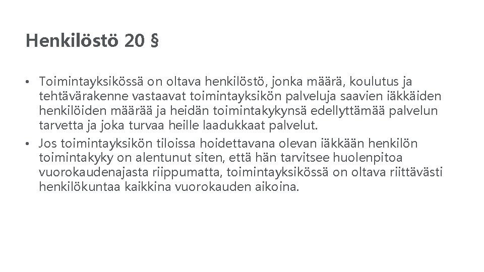 Henkilöstö 20 § • Toimintayksikössä on oltava henkilöstö, jonka määrä, koulutus ja tehtävärakenne vastaavat