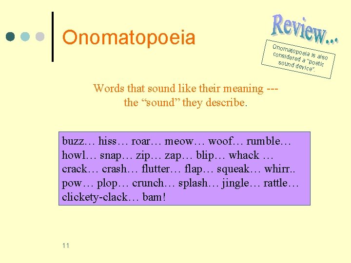 Onomatopoeia Onom ato consid poeia is a lso ered sound a “poetic device ”. Onomatopoeia Onom ato consid poeia is a lso ered sound a “poetic device ”.